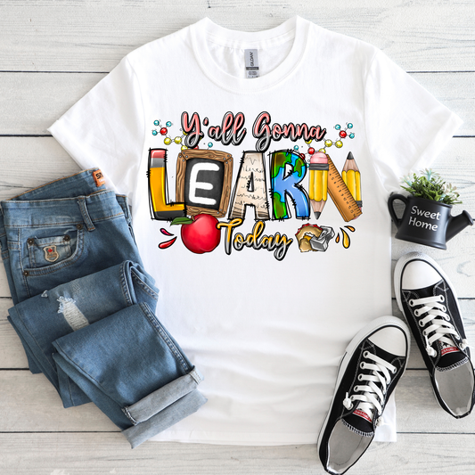 SCHOOL VIBES COLLECTION - YALL GONNA LEARN TODAY TEE