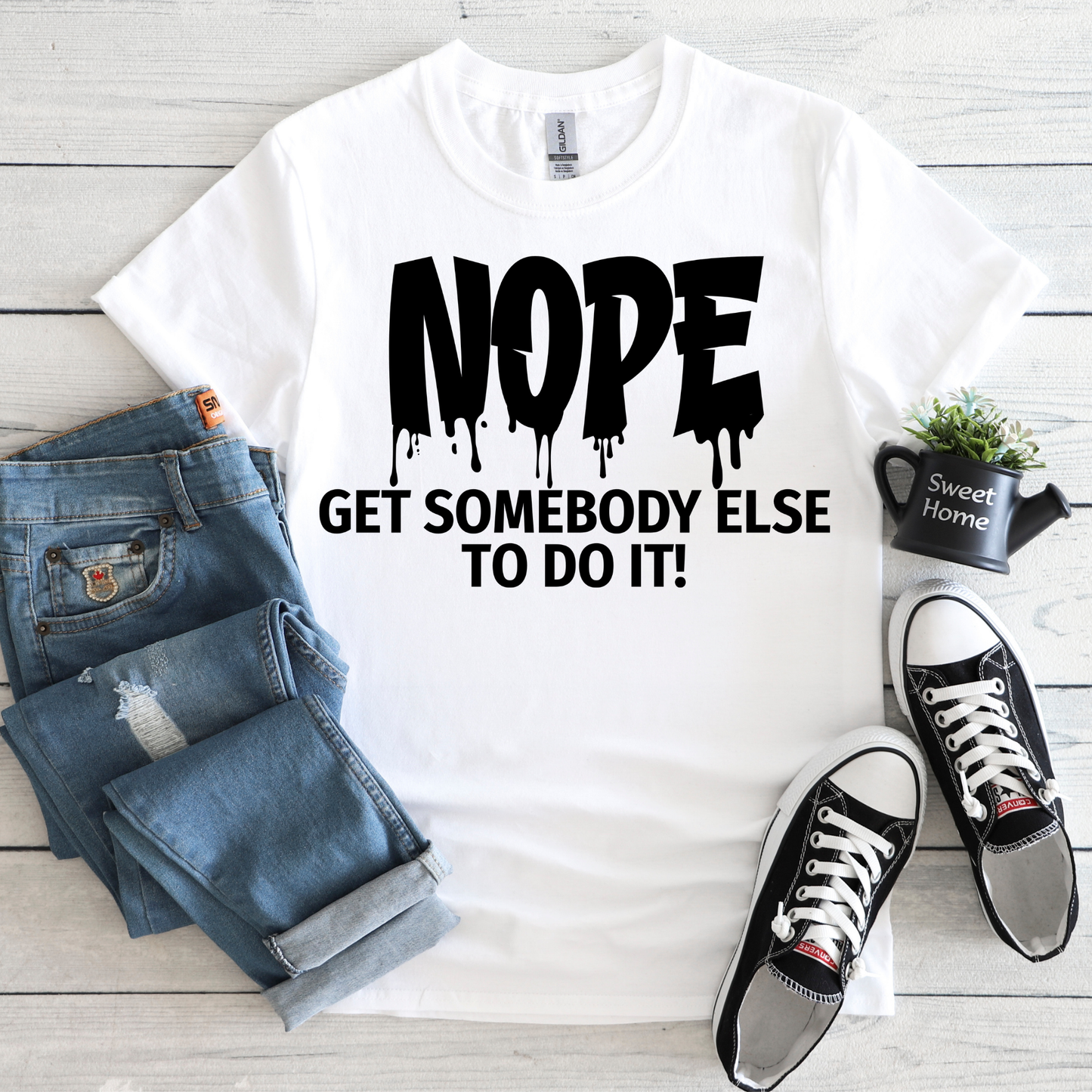 EVERYDAY ESSENTIALS COLLECTION - NOPE GET SOMEBODY ELSE TO DO IT TEE