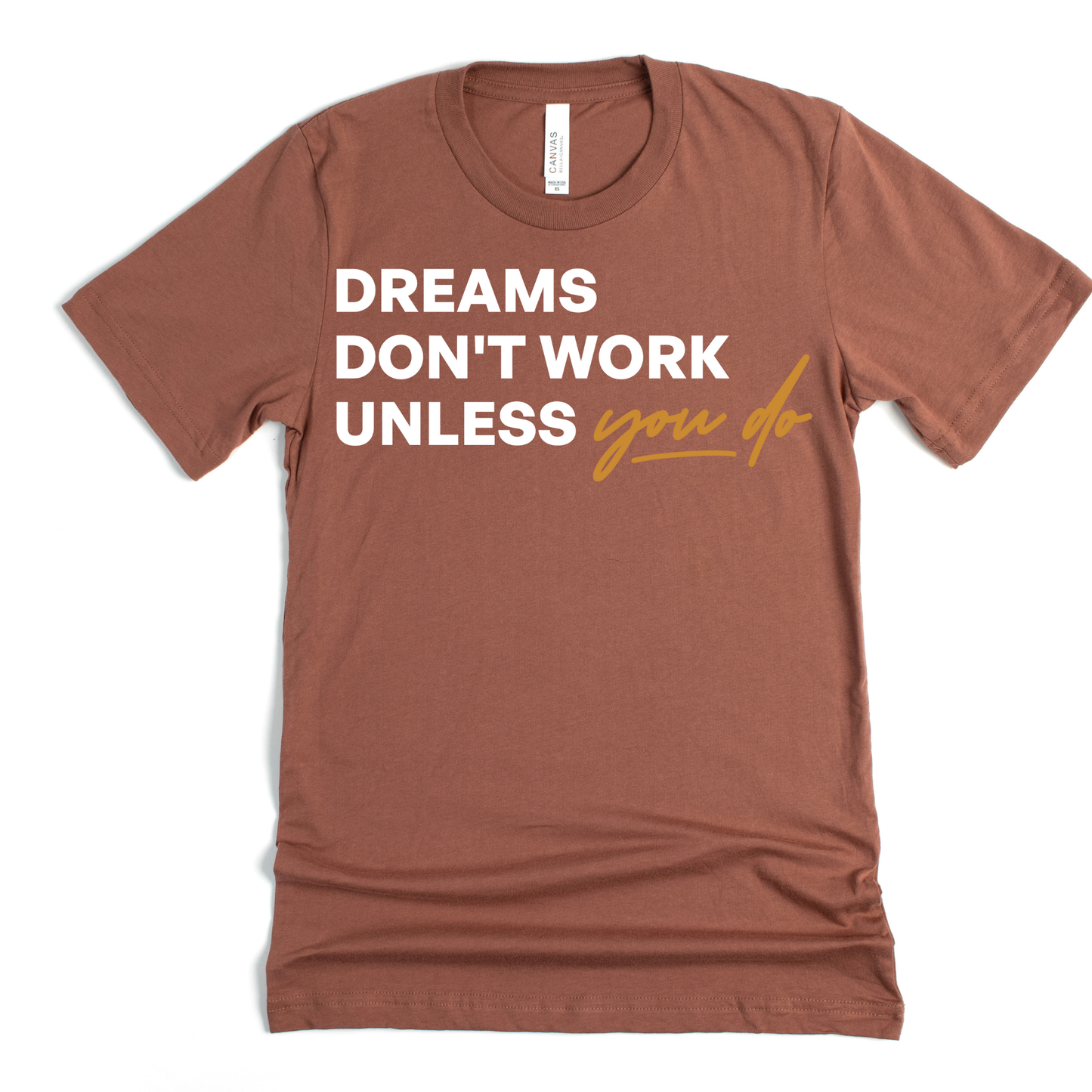 EMPOWERED & INSPIRED COLLECTION - DREAMS DONT WORK UNLESS YOU DO TEE